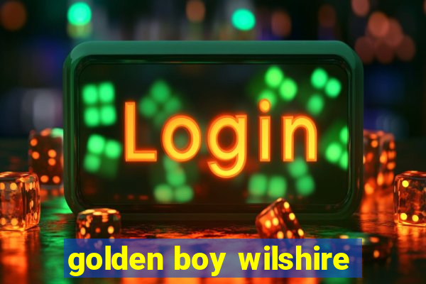 golden boy wilshire